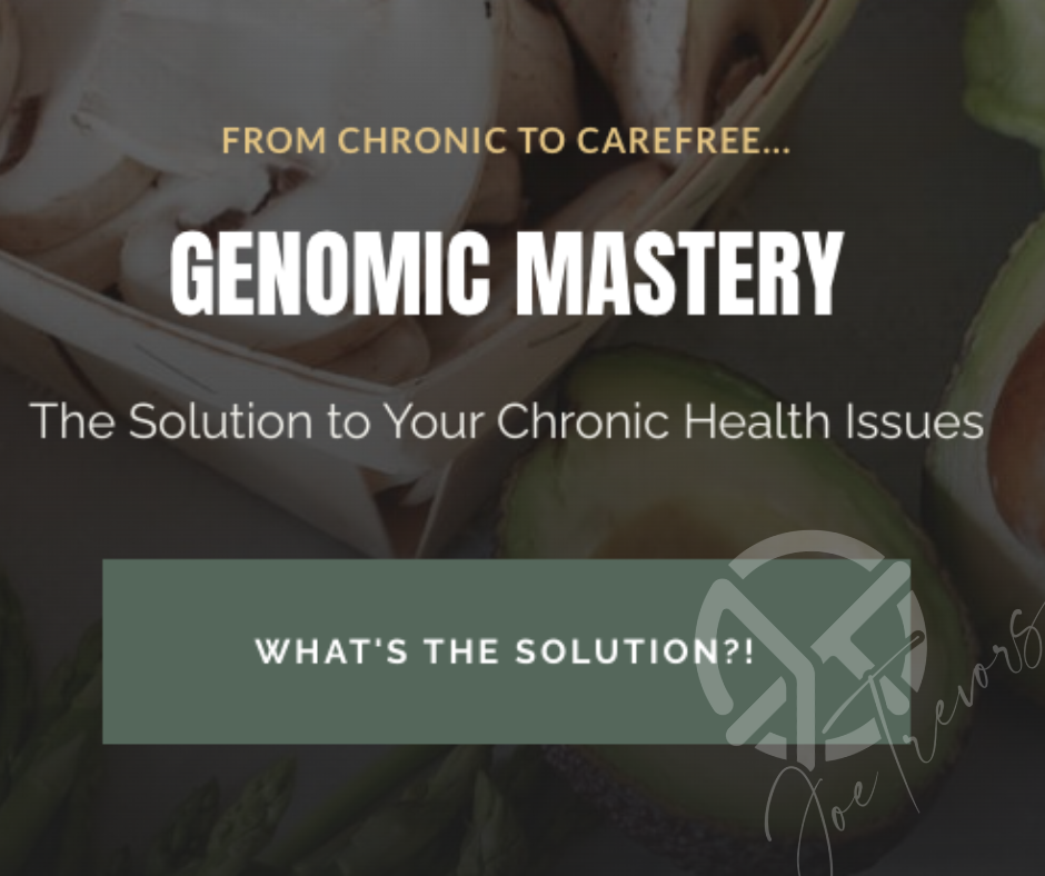 A picture with a Joe Trevors logo in the bottom righthand corner. The text on the picture represents the Genomic Mastery Process; a 16wk program offered by Joseph Trevors, n.d., CFNC.